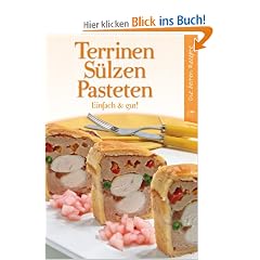 Terrinen, S�lzen, Pasteten: Einfach & gut!