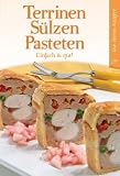 Terrinen, Sülzen, Pasteten: Einfach & gut!
