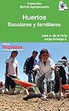 Huertos escolares y familiares: Hortalizas, carpas solares, cultivo y comercialización (Colección Bolivia Agropecuaria nº 5) (Spanish Edition)