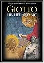 Giotto: His Life and Art