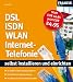 ISDN, DSL-, WLAN- und Internet-Telefonie selbst installiern und einrichten