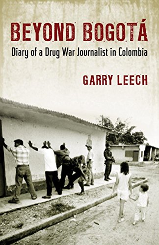Beyond Bogotá: Diary of a Drug War Journalist in Colombia