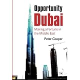 Opportunity Dubai: Making a Fortune in the Middle East