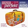 H&ouml;rbuch Deutsch perfekt Audio - Deutsch für die Reise. 6/2011