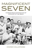 Magnificent Seven: Yorkshire's Champions of the Championship Years