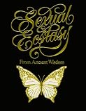 Sexual Ecstasy from Ancient Wisdom: The Joys of Permanent Sexual Ecstasy Image of Sexual Ecstasy from Ancient Wisdom: The Joys of Permanent Sexual Ecstasy