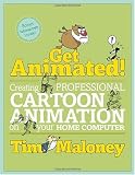 Get Animated!: Creating Professional Cartoon Animation On your Home Computer (Book & CD Rom)