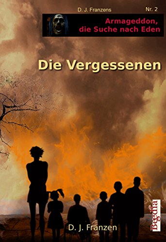 Die Vergessenen (Armageddon, die Suche nach Eden 2) (German Edition)