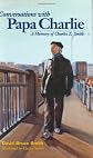 Conversations with Papa Charlie: A Memory of Charles E. Smith (Capital Life)