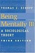 Being Mentally Ill: Sociological Theory (Social Problems and Social Issues) (Social Problems and Social Issues)