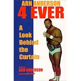 Arn Anderson 4 Ever: A Look Behind the Curtainby Arn Anderson