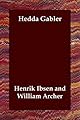 Hedda Gabler: From The collected works of Henrik Ibsen, volume X