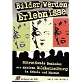 Bilder werden Erlebnisse: Mitrei�ende Methoden zur aktiven Bildbetrachtung in Schule und Museum f�r Klasse 5 - 13