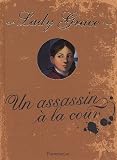 Lady Grace, Tome 1 : Un assassin à la cour