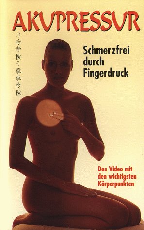 Akupressur - Schmerzfrei durch Fingerdruck