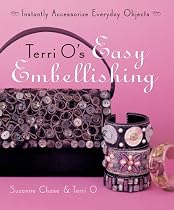 Terri O's Easy Embellishing: Instantly Accessorize Everyday Objects