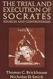The Trial and Execution of Socrates: Sources and Controversies