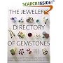 The Jeweler's Directory of Gemstones: A Complete Guide to Appraising and Using Precious Stones From Cut and Color to Shape and Settings