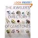 The Jeweler's Directory of Gemstones: A Complete Guide to Appraising and Using Precious Stones From Cut and Color to Shape and Settings