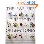 The Jeweler's Directory of Gemstones: A Complete Guide to Appraising and Using Precious Stones From Cut and Color to Shape and Settings
