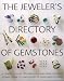 The Jeweler's Directory of Gemstones: A Complete Guide to Appraising and Using Precious Stones From Cut and Color to Shape and Settings