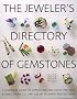 The Jeweler's Directory of Gemstones: A Complete Guide to Appraising and Using Precious Stones From Cut and Color to Shape and Settings