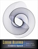 Linear Algebra: A Geometric Approach