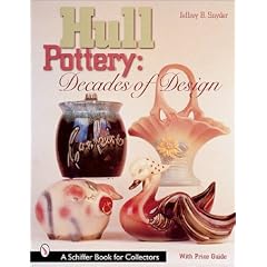 Hull Pottery: Decades of Design (Schiffer Book for Collectors)