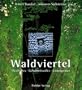 Waldviertel. Mystisches. Geheimnisvolles. Unbekanntes