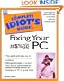 Complete Idiot's Guide to Fixing Your #$%@PC (The Complete Idiot's Guide)