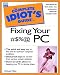 Book Complete Idiot's Guide to Fixing Your #$%@PC (The Complete Idiot's Guide)