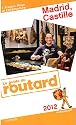 Guide du Routard Madrid, Castille (+ Aragon et Estrémadure) 2012
