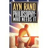 Philosophy: Who Needs It (The Ayn Rand Library Vol. 1)