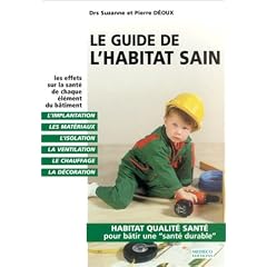Le Guide de l'habitat sain : Les Effets sur la sant� de chaque �l�ment du b�timent