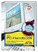 Das PC-Handbuch. Windows, Hardware, Software, Internet, Netzwerk, Multimedia