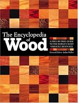 The Encyclopedia Of Wood: A Tree-By-Tree Guide To The World's Most Versatile Resource