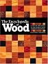 The Encyclopedia Of Wood: A Tree-By-Tree Guide To The World's Most Versatile Resource