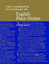 The Cambridge Dictionary of English Place-Names: Based on the Collections of the English Place-Name Society