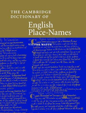 The Cambridge Dictionary of English Place-Names: Based on the Collections of the English Place-Name Society
