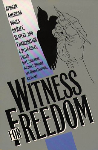 witness for freedom african american voices on race slavery and emancipation