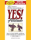 The Little Gold Book of YES! Attitude: How to Find, Build and Keep a YES! Attitude for a Lifetime of Success