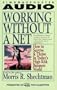 WORKING WITHOUT A NET HOW TO SURVIVE & THRIVE IN TODAY'S HIGH RISK BUSINESS WORL: How to Survive and Thrive in Today's High Risk Business World