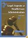 Legal Aspects of Health Care Administration