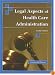 Legal Aspects of Health Care Administration