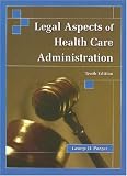 Legal Aspects of Health Care Administration George D. Pozgar