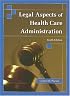 Legal Aspects of Health Care Administration