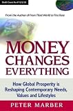 Money Changes Everything: How Global Prosperity is Reshaping Our Needs, Values, and Lifestyles
