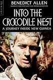 Into the Crocodile Nest: Journey Inside New Guinea (Paladin Books)