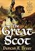 The Great Scot: A Novel of Robert the Bruce, Scotland's Legendary Warrior King
