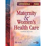 Maternity & Women's Health Care, 8e by Deitra Leonard Lowdermilk RNC PhD FAAN and Shannon E. Perry RN PhD FAAN